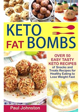 预订 Keto Fat Bombs: Over 50 Easy Tasty Keto Recipes of Snacks and Treats Recipes for Healthy Eating to Lose Weight Fast