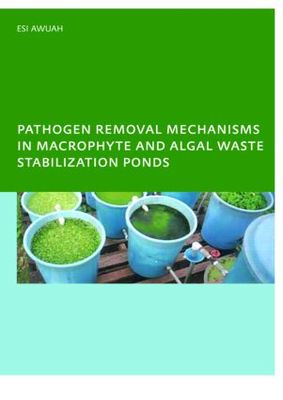 【预订】Pathogen Removal Mechanisms in Macrophyte and Algal Waste Stabilization Ponds