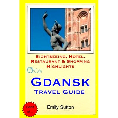 预订 Gdansk Travel Guide: Sightseeing, Hotel, Restaurant & Shopping Highlights: 9781505541021