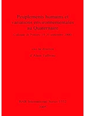 预订 Peuplements humains et variations environnementales au Quaternaire: Colloque de Poitiers (18-20 septembre 2000) 第