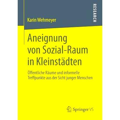 预订 Aneignung von Sozial-Raum in Kleinstädten: Öffentliche Räume und informelle Treffpunkte aus der Sicht junger Men