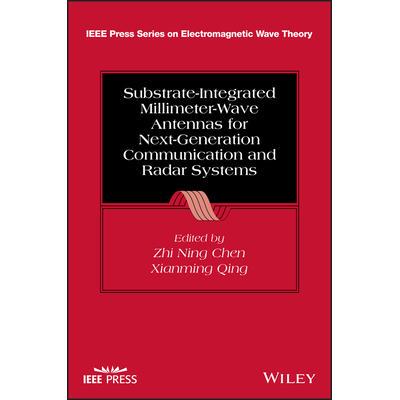 Substrate-Integrated Millimeter-Wave Antennas for Next-Generation Communication and Radar Systems用于下一代通信与雷达系
