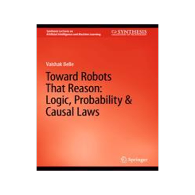 [预订]Toward Robots That Reason: Logic, Probability & Causal Laws