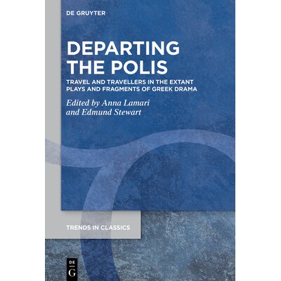 预订 Departing the Polis: Travel and Travellers in the Extant Plays and Fragments of Greek Drama 离开城邦：现存希腊戏剧