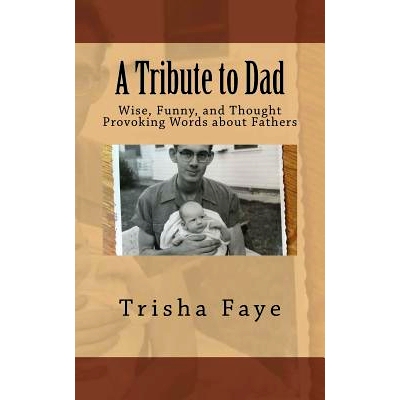 预订 A Tribute to Dad: Wise, Funny, and Thought Provoking Words about Fathers: 9781534861374