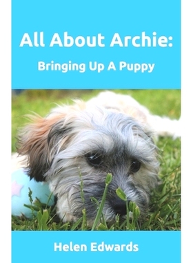 预订 All About Archie: Bringing Up A Puppy: 9781983272752