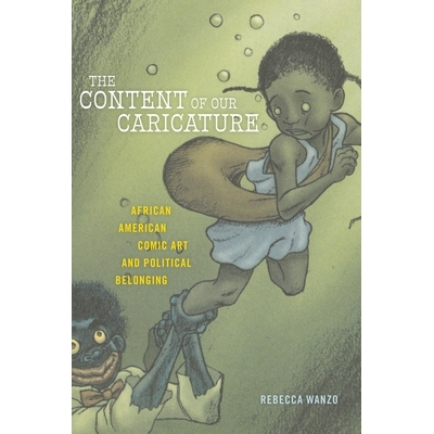预订 The Content of Our Caricature: African American Comic Art and Political Belonging: 9781479840083