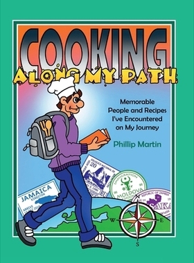 预订 Cooking Along My Path: Memorable People and Recipes I’ve Encountered on My Journey: 9781304395573