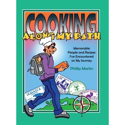 预订 Cooking Along My Path: Memorable People and Recipes I’ve Encountered on My Journey: 9781304395573