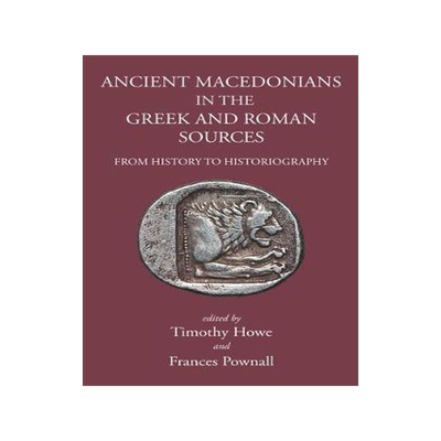 [预订]Ancient Macedonians in Greek & Roman Sources 9781910589700