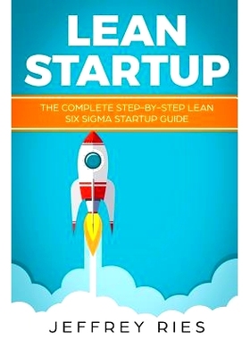 预订 Lean Startup: The Complete Step-By-Step Lean Six SIGMA Startup Guide: 9781731349002