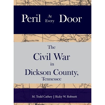 预订 Peril at Every Door: The Civil War in Dickson County, Tennessee 9781300310761