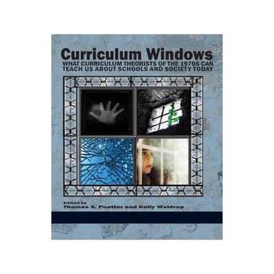 [预订]Curriculum Windows: What Curriculum Theorists of the 1970s Can Teach Us about Schools and Society To 9781623969189