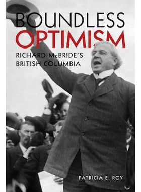 预订 Boundless Optimism: Richard McBride’s British Columbia 无比乐观：理查德·麦克布莱德的不列颠哥伦比亚省: 97807748238