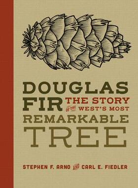 [预订]Douglas Fir: The Story of the West’s Most Remarkable Tree 9781680511994