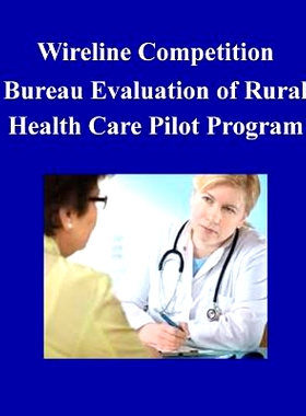 预订 Wireline Competition Bureau Evaluation of Rural Health Care Pilot Program: 9781502532169