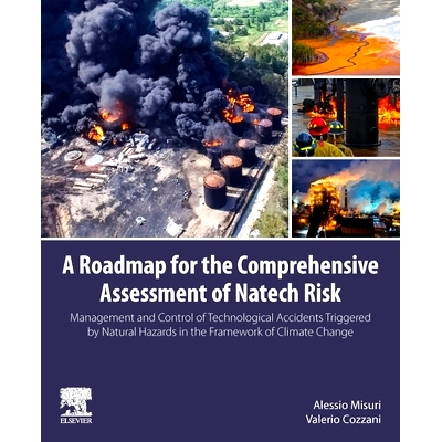 预订 A Roadmap for the Comprehensive Assessment of Natech Risk: Management and Control of Technological Accidents Trigge