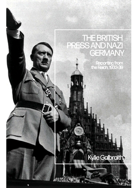 预订 The British Press and Nazi Germany: Reporting from the Reich, 1933-9: 9781350194427