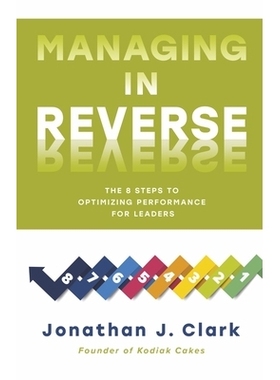 预订 Managing in Reverse: The 8 Steps to Optimizing Performance for Leaders 反向管理：优化*绩效的 8 个步骤: 978166788662