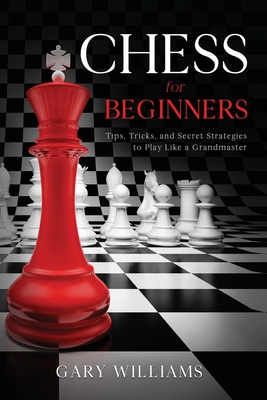 【预订】Chess for Beginners: Tips, Tricks, and Secret Strategies to Play Like a Grandmaster 9798737605612