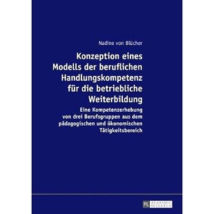 预订 Konzeption eines Modells der beruflichen Handlungskompetenz für die betriebliche Weiterbildung: Eine Kompetenzerhe