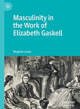 【预订】Masculinity in the Work of Elizabeth Gaskell 9783030483999