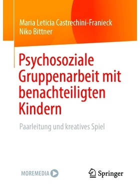 预订 Psychosoziale Gruppenarbeit Mit Benachteiligten Kindern: Paarleitung Und Kreatives Spiel: 9783658420246