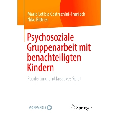 预订 Psychosoziale Gruppenarbeit Mit Benachteiligten Kindern: Paarleitung Und Kreatives Spiel: 9783658420246
