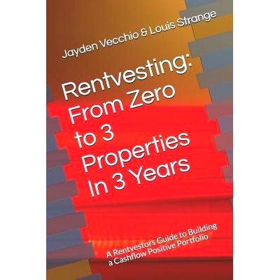 预订 Rentvesting: From Zero to 3 Properties in 3 Years: A Rentvestors Guide to Building a Cashflow Positive Portfolio: 9