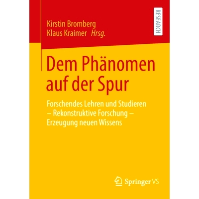 预订 Dem Phänomen auf der Spur: Forschendes Lehren und Studieren - Rekonstruktive Forschung - Erzeugung neuen Wissens: