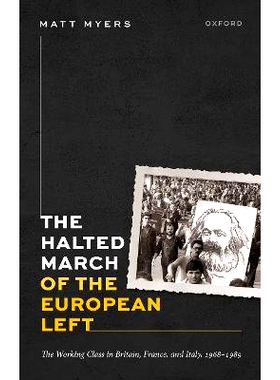 预订 The Halted March of the European Left: The Working Class in Britain, France, and Italy, 1968-1989: 9780198944614