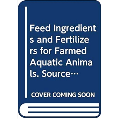 预订 Feed Ingredients and Fertilizers for Farmed Aquatic Animals 水产养殖动物的饲料和肥料：来源和组成: 9789251064214