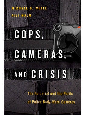 预订 Cops, Cameras, and Crisis: The Potential and the Perils of Police Body-Worn Cameras 警察、摄像机和危机：警察随身携
