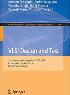 【预售】VLSI Design and Test: 23rd International Symposium, Vdat 2019, Indore, India, July 4-6, 2019, Revised Sele...