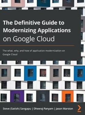 [预订]The Definitive Guide to Modernizing Applications on Google Cloud 9781800209794