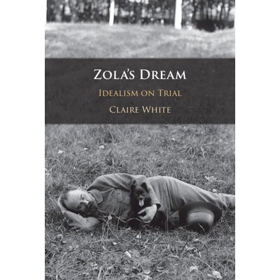 预订 Zola’s Dream: Idealism on Trial 左拉的梦想：理想主义的审判: 9781009576680