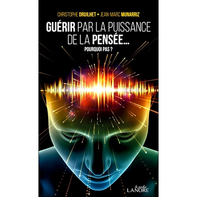 预订 Guérir par la puissance de la pensée... : pourquoi pas ? 通过思想的力量治愈……：为什么不呢？: 9782382730614