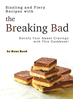 预订 Sizzling and Fiery Recipes with the Breaking Bad: Satisfy Your Sweet Cravings with This Cookbook!: 9798517174970