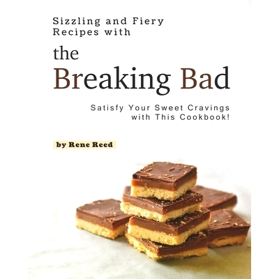 预订 Sizzling and Fiery Recipes with the Breaking Bad: Satisfy Your Sweet Cravings with This Cookbook!: 9798517174970