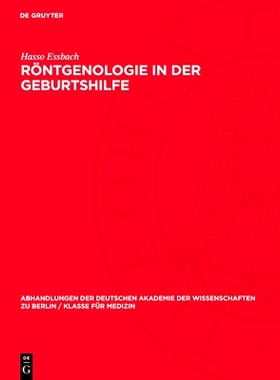 预订 Röntgenologie in der Geburtshilfe: (Pathologisch-Anatomisches zum Engen Becken): 9783112734025