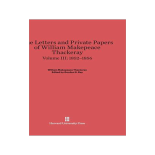 [预订]The Letters and Private Papers of William Makepeace Thackeray, Volume III: 1852–1856 9780674289741