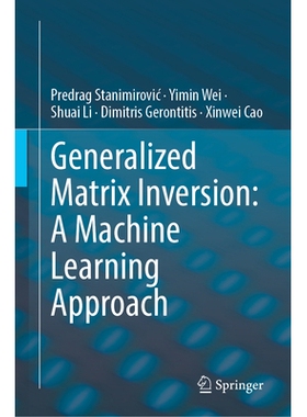 预订 Generalized Matrix Inversion: A Machine Learning Approach 广义矩阵逆：机器学习方法: 9783032014924
