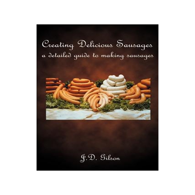预订 Creating Delicious Sausages: A Detailed Guide to Making Sausages