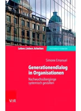 预订 Generationendialog in Organisationen: Nachwuchsübergänge systemisch gestalten 组织中的代际对话：系统地塑造年轻人
