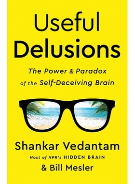 预订 Useful Delusions: The Power and Paradox of the Self-Deceiving Brain 有用的比喻：自欺欺人的大脑的力量和悖论: 9780393