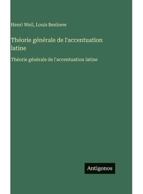 预订 Théorie générale de l’accentuation latine: Théorie générale de l’accentuation latine: 9783563756034