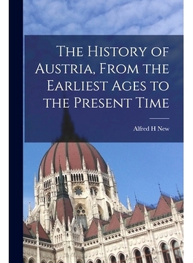 预订 The History of Austria, From the Earliest Ages to the Present Time: 9781015853201