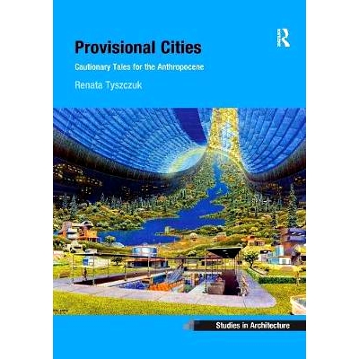 预订 Provisional Cities: Cautionary Tales for the Anthropocene: 9780367251406