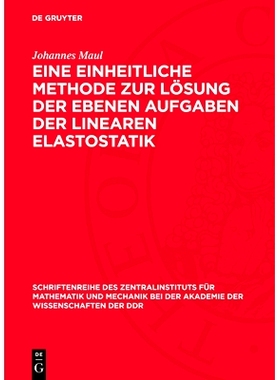 预订 Eine Einheitliche Methode Zur Lösung Der Ebenen Aufgaben Der Linearen Elastostatik: 9783112775066
