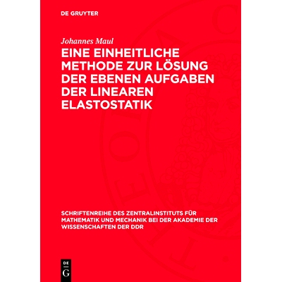 预订 Eine Einheitliche Methode Zur Lösung Der Ebenen Aufgaben Der Linearen Elastostatik: 9783112775066